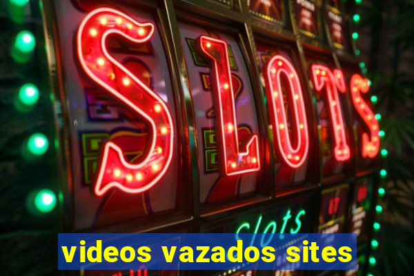 videos vazados sites